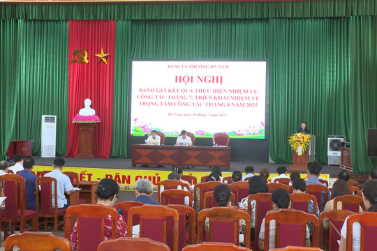 Đảng uỷ phường Hà Nam đánh giá kết quả thực hiện nhiệm vụ công tác tháng 7, triển khai nhiệm vụ trọng tâm công tác tháng 8 năm 2025 
