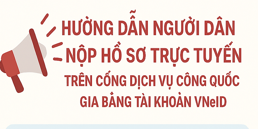 Hướng dẫn nộp hồ sơ trực tuyến duy nhất trên Cổng dịch vụ công quốc gia